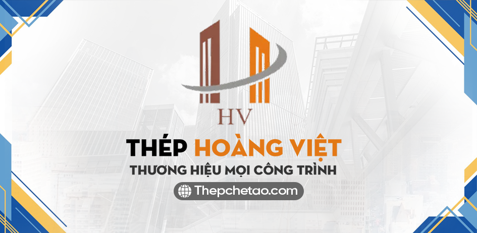 Thép Hoàng Việt - Đối tác cung cấp thép chế tạo uy tín